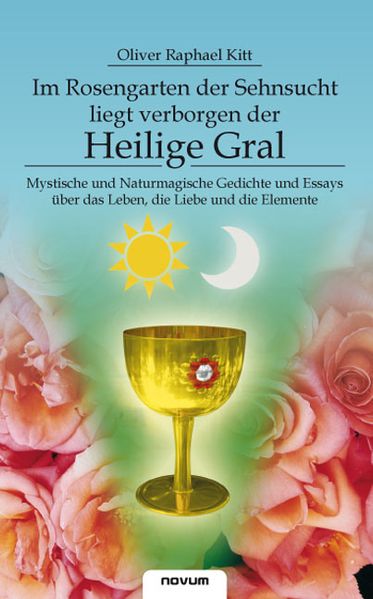 Cover von Im Rosengarten der Sehnsucht liegt verborgen der Heilige Gral