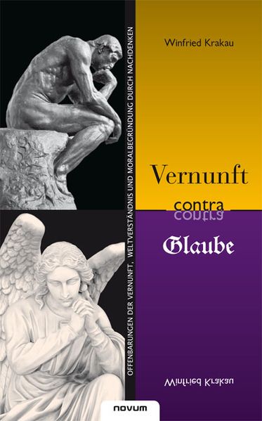 Cover von Vernunft contra Glaube – Offenbarungen der Vernunft, Weltverständnis und Moralbegründung durch Nachdenken