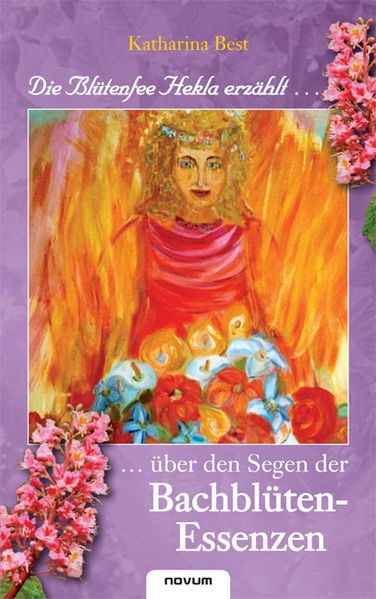 Cover von Die Blütenfee Hekla erzählt … über den Segen der Bachblüten-Essenzen