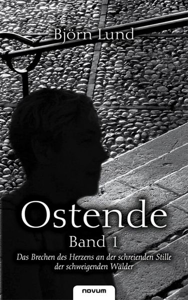 Cover von Ostende – Band 1 – Das Brechen des Herzens an der schreienden Stille der schweigenden Wälder