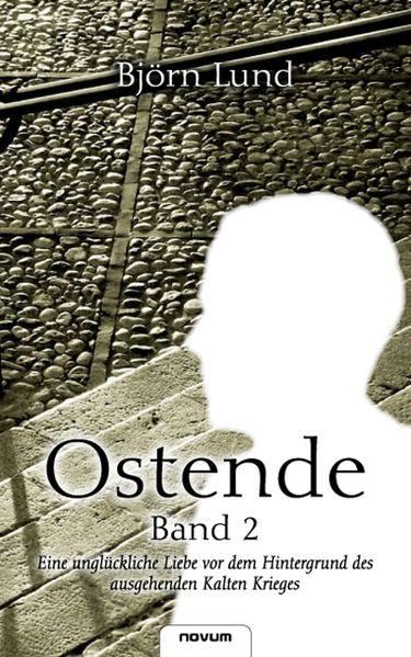Cover von Ostende – Band 2 – Eine unglückliche Liebe vor dem Hintergrund des ausgehenden Kalten Krieges