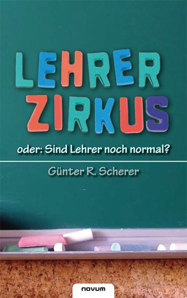 Cover von Lehrerzirkus – oder: Sind Lehrer noch normal?