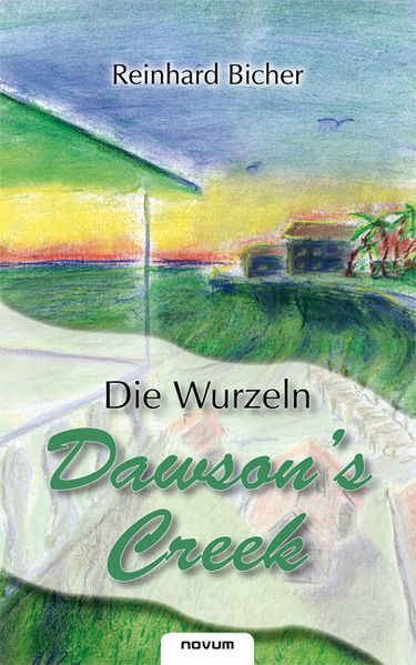 Cover von Dawson’s Creek – Die Wurzeln