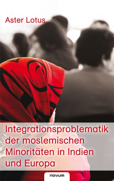 Cover von Integrationsproblematik der moslemischen Minoritäten in Indien und Europa