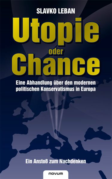 Cover von Utopie oder Chance – Eine Abhandlung über den modernen politischen Konservatismus in Europa