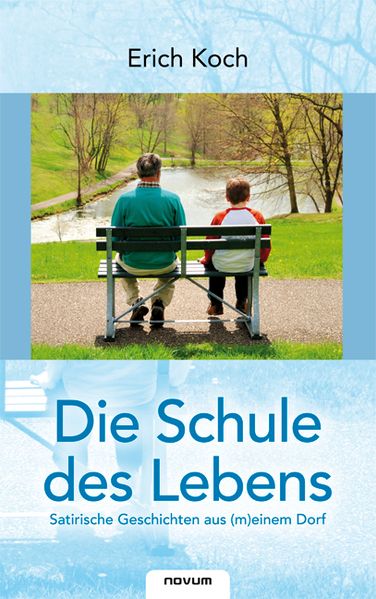 Cover von Die Schule des Lebens – satirische Geschichten aus (m)einem Dorf