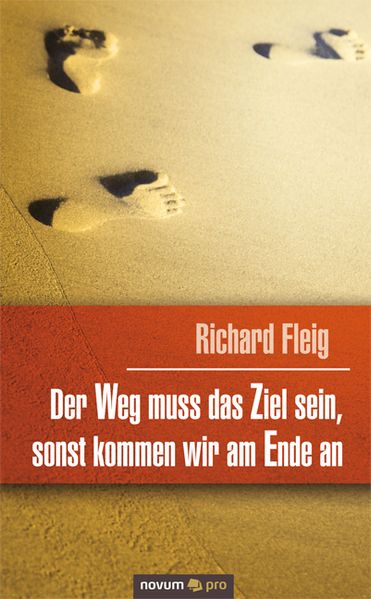 Cover von Der Weg muss das Ziel sein, sonst kommen wir am Ende an