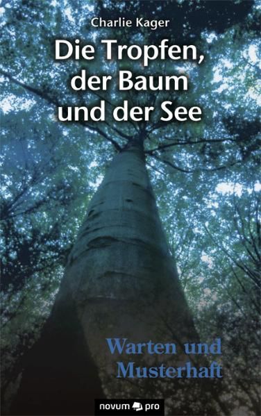 Cover von Die Tropfen, der Baum und der See – Warten und Musterhaft