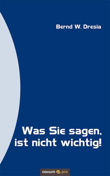 Cover von Was Sie sagen, ist nicht wichtig!