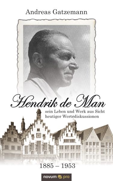 Cover von Hendrik de Man (1885-1953) – sein Leben und Werk aus Sicht heutiger Wertediskussionen