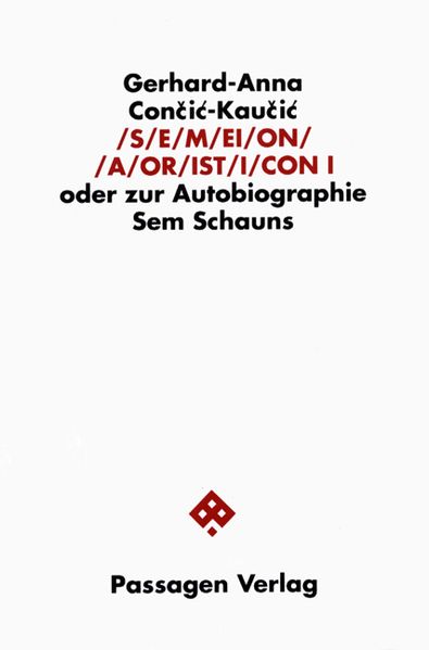 Cover von S/E/M/EI/O/N/ /A/OR/IST/I/CON. Oder zur Autobiographie Sem Schauns / S/E/M/EI/O/N/ /A/OR/IST/I/CON. Oder zur Autobiographie Sem Schauns