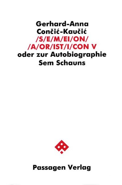 Cover von S/E/M/EI/O/N/ /A/OR/IST/I/CON. Oder zur Autobiographie Sem Schauns / S/E/M/EI/O/N/ /A/OR/IST/I/CON V