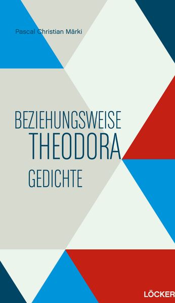 Cover von Beziehungsweise Theodora Gedichte