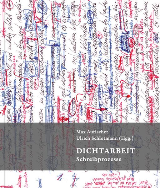Cover von Dichtarbeit – Prozesse des Schreibens