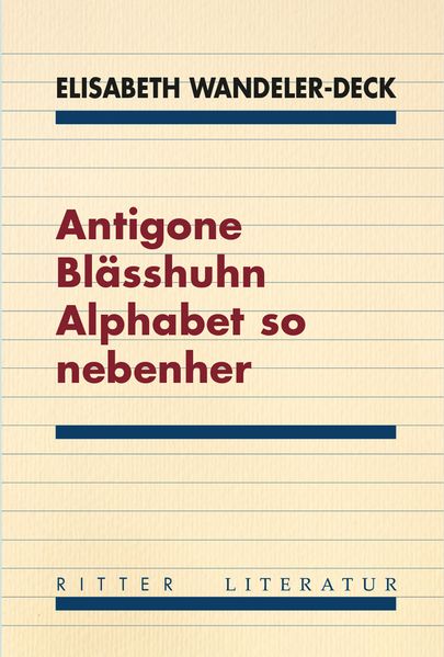 Cover von Antigone Blässhuhn Alphabet so nebenher oder Über den Durchbruch einiger Personen durch eine relativ kurze Zeiteinhait