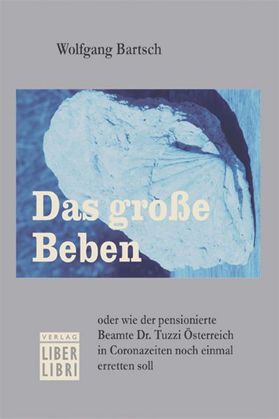Cover von Das große Beben oder wie der pensionierte Beamte Dr. Tuzzi Österreich in Coronazeiten noch einmal erretten soll