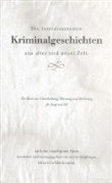 Cover von Die interessantesten Kriminalgeschichten aus alter und neuer Zeit