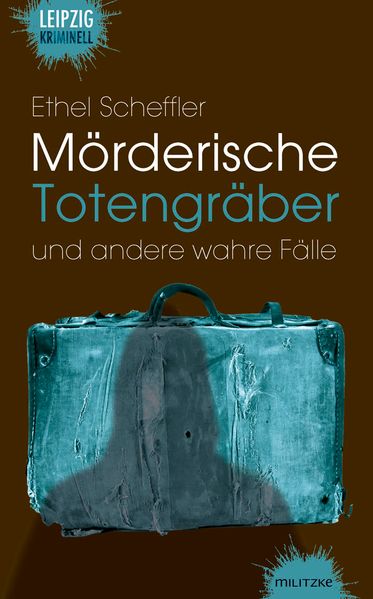 Cover von Mörderische Totengräber und andere wahre Fälle