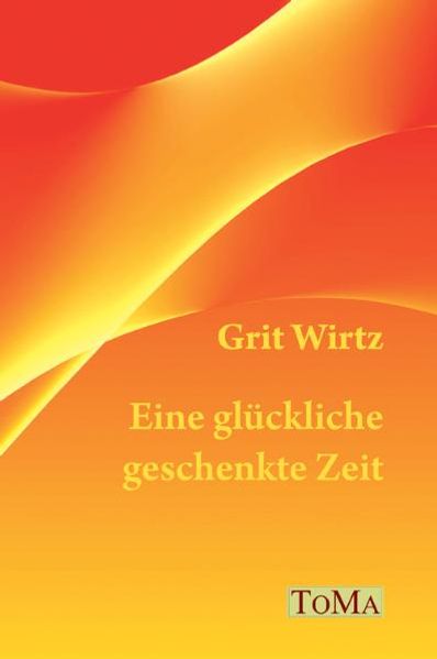 Cover von Eine glückliche, geschenkte Zeit