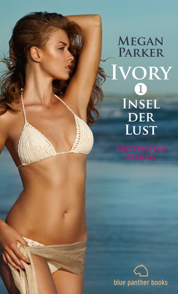 Cover von Ivory 1 – Insel der Lust | Erotischer Roman