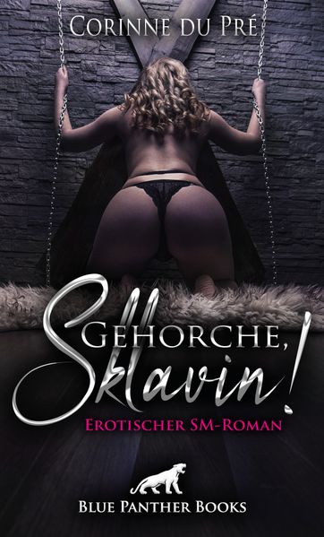 Cover von Gehorche, Sklavin! Erotischer SM-Roman