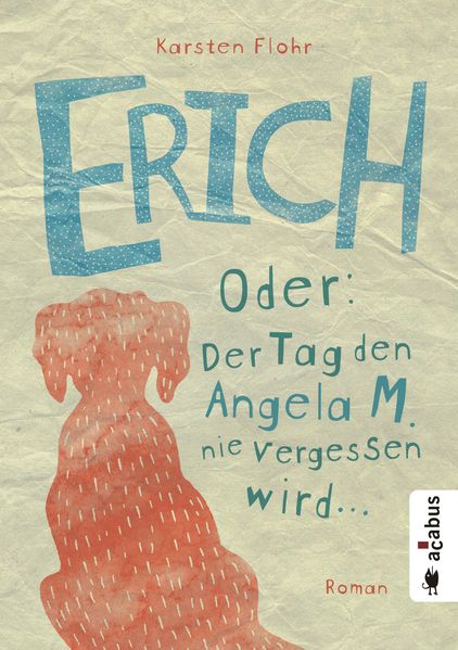 Cover von Erich. Oder: Der Tag, den Angela M. nie vergessen wird