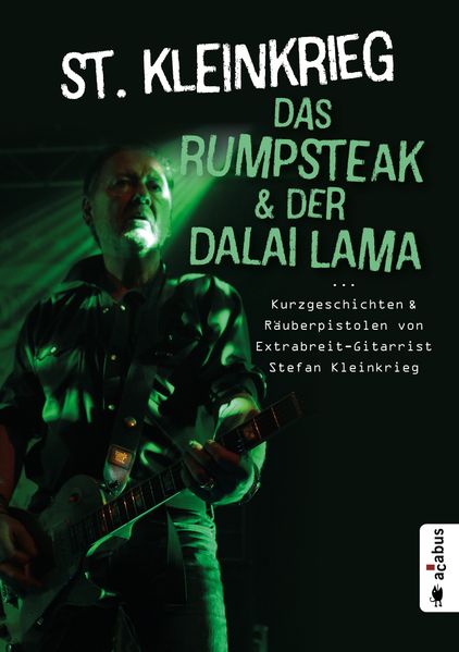 Cover von Das Rumpsteak und der Dalai Lama … Kurzgeschichten und Räuberpistolen von Extrabreit-Gitarrist Stefan Kleinkrieg