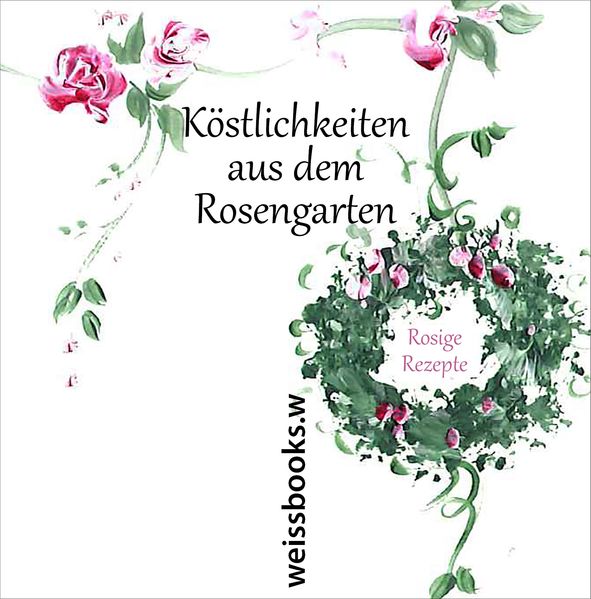 Cover von Köstlichkeiten aus dem Rosengarten