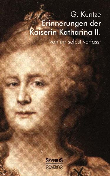 Cover von Erinnerungen der Kaiserin Katharina II. Von ihr selbst verfasst