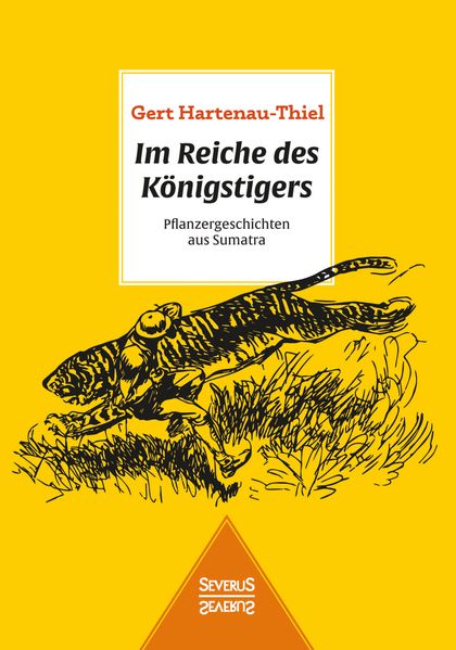 Cover von Im Reiche des Königstigers: Pflanzergeschichten aus Sumatra
