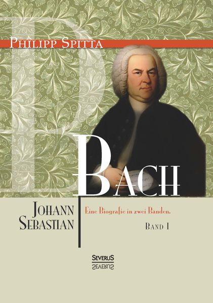 Cover von Johann Sebastian Bach Eine Biografie in zwei Bänden. Band 1