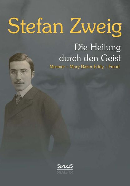Cover von Die Heilung durch den Geist: Franz Anton Mesmer, Mary Baker-Eddy, Sigmund Freud