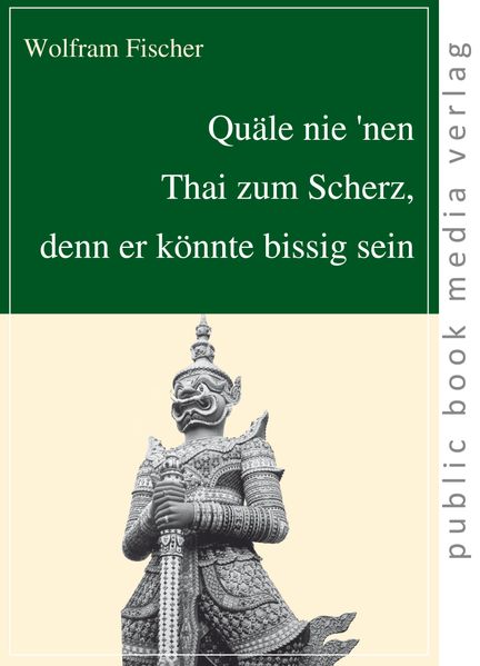 Cover von Quäle nie ’nen Thai zum Scherz, denn er könnte giftig sein
