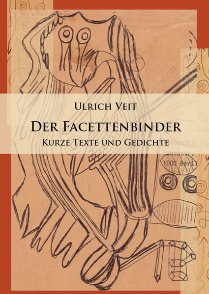 Cover von Der Facettenbinder. Kurze Texte und Gedichte
