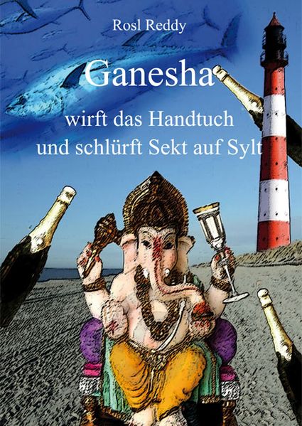 Cover von Ganesha wirft das Handtuch und schlürft Sekt auf Sylt