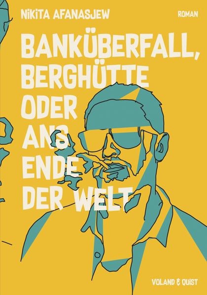 Cover von Banküberfall, Berghütte oder ans Ende der Welt