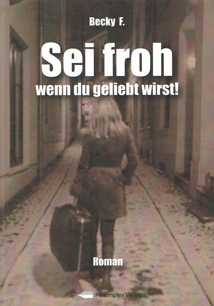 Cover von Sei froh wenn Du geliebt wirst