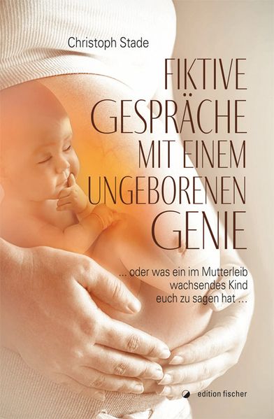 Cover von Fiktive Gespräche mit einem ungeborenen Genie