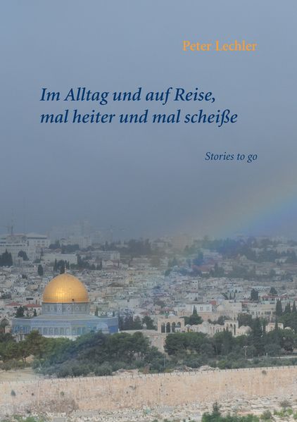 Cover von Im Alltag und auf Reise, mal heiter und mal scheiße