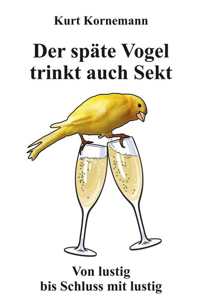 Cover von Der späte Vogel trinkt auch Sekt