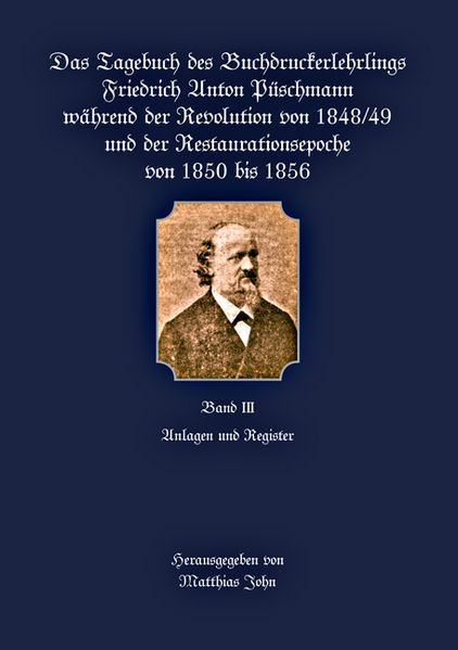 Cover von Das Tagebuch des Buchdruckerlehrlings Friedrich Anton Püschmann während der Revolution von 1848/49 und der Restaurationsepoche von 1850 bis 1856