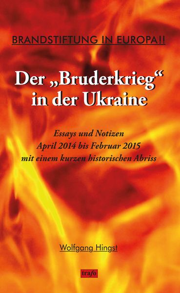 Cover von Brandstiftung in Europa!! Der „Bruderkrieg“ in der Ukraine