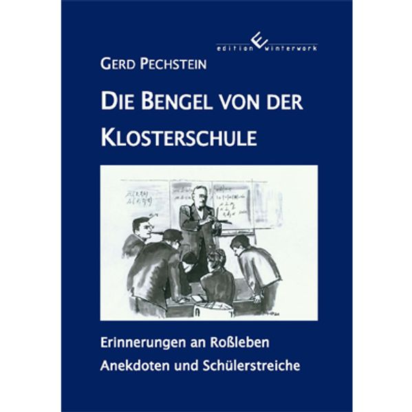 Cover von Die Bengel von der Klosterschule – Erinnerungen an Roßleben Anekdoten und Schülerstreiche