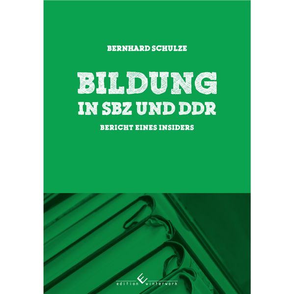 Cover von Bildung in SBZ und DDR – Bericht eines Insiders
