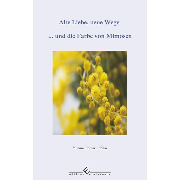 Cover von Alte Liebe, neue Wege … und die Farbe von Mimosen