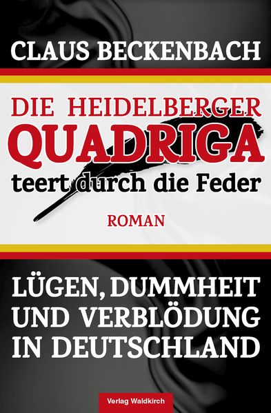 Cover von Die Heidelberger Quadriga teert durch die Feder