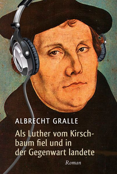 Cover von Als Luther vom Kirschbaum fiel und in der Gegenwart landete