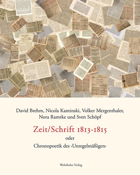Cover von Zeit/Schrift 1813-1815 oder Chronopoetik des „Unregelmäßigen“