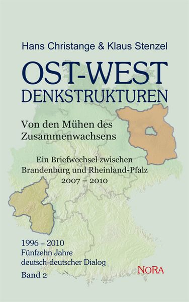 Cover von OST-WEST Denkstrukturen – Von den Mühen des Zusammenwachsens Ein Briefwechsel zwischen Brandenburg und Rheinland-Pfalz * 2007 – 2010