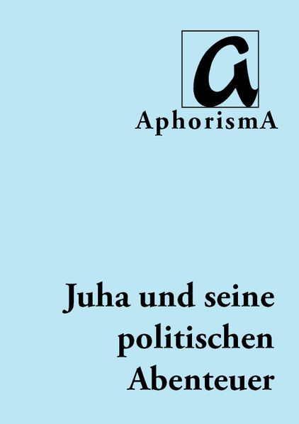 Cover von Juha und seine Abenteuer – Eine politischen Utopie